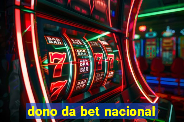 dono da bet nacional